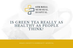 is green tea really as healthy as people think