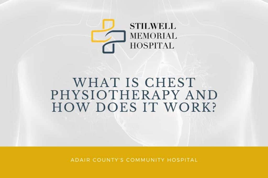 What is Chest Physiotherapy and Does it Really Work Stilwell Hospital