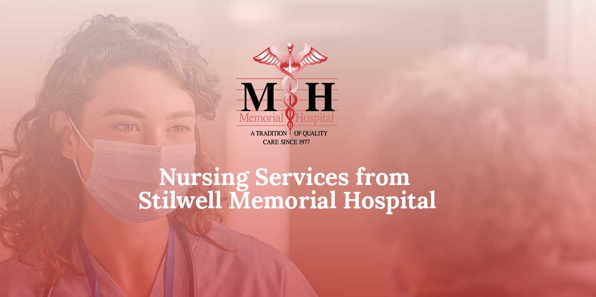 Nursing Services from Stilwell Memorial Hospital
